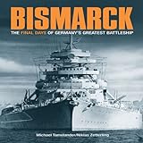 Bismarck: The Final Days of Germany’s Greatest Battleship