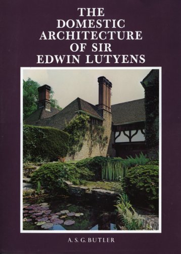 The Domestic Architecture of Sir Edwin Lutyens by A. S.G. Butler