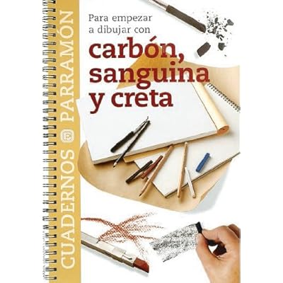 Para Empezar A Dibujar Con Carbón, Sanguina Y Creta (Cuadernos parramón) Para Empezar A Dibujar Con Carbón, Sanguina Y Creta (Cuadernos parramón)