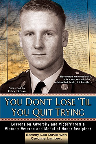You Don't Lose 'Til You Quit Trying: Lessons on Adversity and Victory from a Vietnam Veteran and Med by Sammy Lee Davis, Caroline Lambert