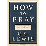How to Pray: Reflections and Essays