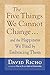 The Five Things We Cannot Change: And the Happiness We Find By Embracing Them