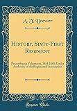 History, Sixty-First Regiment: Pennsylvania Volunteers, 1861 1865; Under Authority of the Regimental by