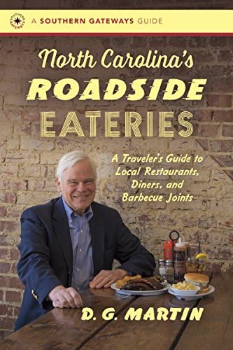 North Carolina’s Roadside Eateries: A Traveler’s Guide to Local Restaurants, Diners, and Barbecue Joints (Southern Gateways Guides)