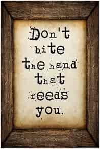 Don't Bite The Hand That Feeds You: A 6 X 9 Lined Journal Notebook: 9781545340691: S.O. Good - Foto 8