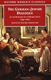 The German-Jewish Dialogue: An Anthology of Literary Texts, 1749-1993 (Oxford World's Classics) by Ritchie Robertson