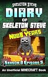 Diary of Minecraft Skeleton Steve the Noob Years - Season 3 Episode 5 (Book 17): Unofficial Minecraft Books for Kids, Teens, & Nerds - Adventure Fan ... - Skeleton Steve the Noob Years) (Volume 17)