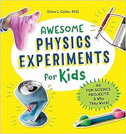 Awesome Physics Experiments For Kids 40 Fun Science Projects And Why They Work Awesome Steam Activities For Kids Amazon De Colon Erica L Fremdsprachige Bucher