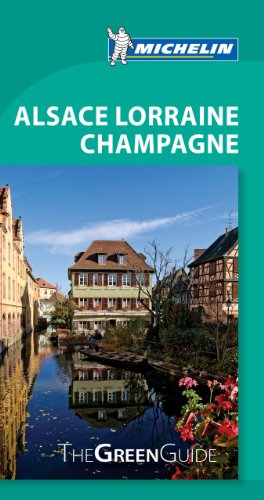 Download Michelin Green Guide Alsace Lorraine Champagne (Green Guide/Michelin)