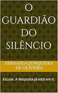 Livro O Guardião do Silêncio: Escute. A Resposta já está em ti.
