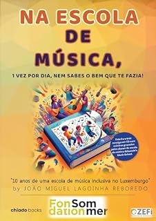 Livro Na escola de música, 1 vez por dia, nem sabes o bem que te fazia! - 10 anos de uma escola inclusiva no Luxemburgo