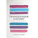 Transgender History, second edition: The Roots of Today's Revolution