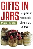 Gifts in Jars:  Recipes For Homemade Christmas Gift Ideas