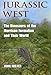 Jurassic West: The Dinosaurs of the Morrison Formation and Their World (Life of the Past)