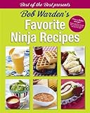 Bob Warden's Favorite Ninja Recipes (Best of the Best Presents)