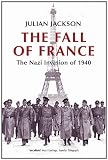Front cover for the book The Fall of France: The Nazi Invasion of 1940 by Julian Jackson