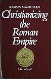 Christianizing the Roman Empire (A.D. 100-400)
