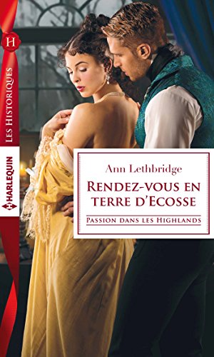 Rendez-vous en terre d'Ecosse (Passion dans les Highlands t. 4) (French Edition) by Ann Lethbridge