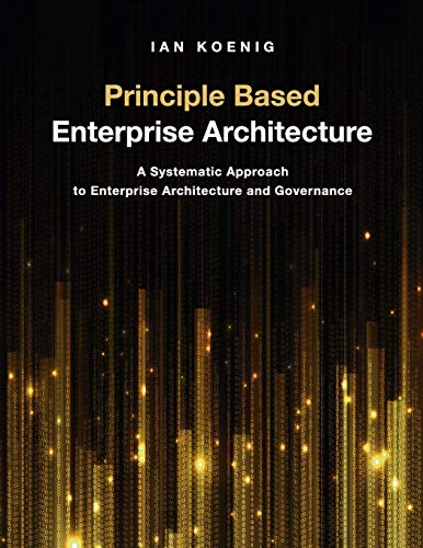 [BEST] Principle Based Enterprise Architecture: A Systematic Approach to Enterprise Architecture and Govern Z.I.P