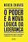 Livro O poder e a nova lógica da liderança: Um guia prático para ajudar os novos líderes a cuidarem de si, dos times e do negócio