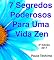 Livro 7 Segredos Poderosos Para Uma Vida Zen: Como Ter uma Vida Extraordinária