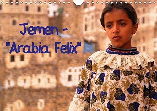 Jemen - "Arabia Felix" (Wandkalender 2020 DIN A4 quer): Für viele Reisende ist der Jemen ein Sehnsuchtsland. Niemand, der jemals dort war, wird es je vergessen! (Monatskalender, 14 Seiten ) (German) Calendar – April 1, 2019
