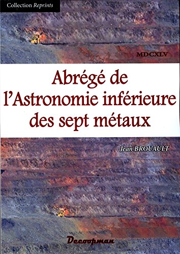 Abrégé de l'astronomie inférieure des sept métaux