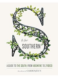 S Is for Southern: A Guide to the South, from Absinthe to Zydeco