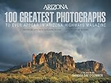 100 Greatest Photographs to Ever Appear In Arizona Highways Magazine by