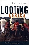 Looting Africa: The Economics of Exploitation cover
