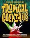 The Home Bar Guide to Tropical Cocktails: A Spirited Journey Through Suburbia's Hidden Tiki Temples by 