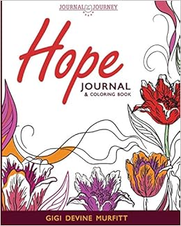 Amazon Com Hope Journal Coloring Book Journal The Journey 9780985093228 Murfitt Gigi Devine Books