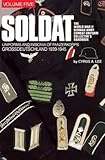 Soldat, Vol. 5: The World War II German Army Combat Uniform Collector’s Handbook; Uniforms and Ins by 