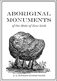 Aboriginal Monuments of the State of New York: Comprising the Results of Original Surveys and Explorations (1850)