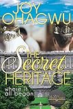 The Secret Heritage - A Christian Romance (The New Rulebook & Pete Zendel 11) by Joy Ohagwu