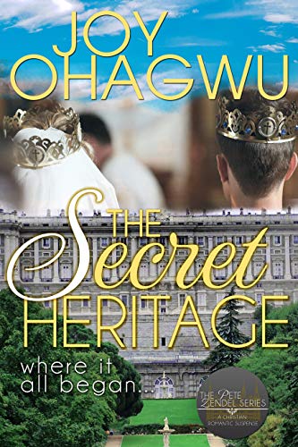 The Secret Heritage - A Christian Romance (The New Rulebook & Pete Zendel 11) by Joy Ohagwu