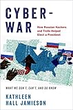 Cyberwar: How Russian Hackers and Trolls Helped Elect a President What We Don't, Can't, and Do Know cover