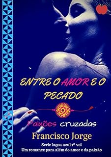 Livro ENTRE O AMOR E O PECADO: PAIXÕES CRUZADAS (LAGOA AZUL)