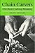 Chain Carvers: Old Men Crafting Meaning by 