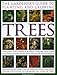 The Gardener's Guide to Planting and Growing Trees: Choosing, planting and caring for trees, conifers and palms for every season and situation with over 800 colour photographs by
