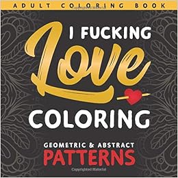 I Fucking Love Coloring: Geometrical & Abstract Patterns: Amazon.co.uk ...