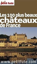Les  100 plus beaux châteaux de France