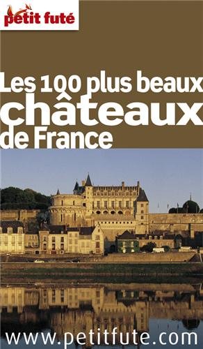 Les  100 plus beaux châteaux de France