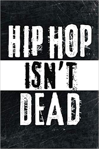Amazon Com Hip Hop Isn T Dead Rap Notebook Journal For Hip Hop Lyrics Writers Rap Bars Texts Hooks Verses 150 Pages 6 X 9 Support Street Art Books Amazon Com Hip Hop Isn T Dead Rap Notebook Journal For Hip Hop Lyrics Writers Rap Bars Texts Hooks Verses 150 Pages 6 X 9 Support Street Art Books