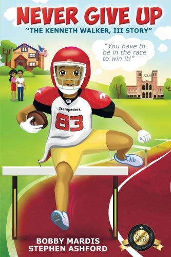 Never Give Up: The Kenneth Walker, III Story