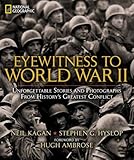 Eyewitness to World War II: Unforgettable Stories and Photographs From History's Greatest Conflict