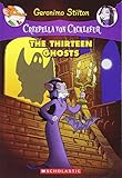 The Thirteen Ghosts (Creepella von Cacklefur #1)
