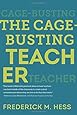 The Cage-Busting Teacher (Educational Innovations Series)