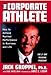 The Corporate Athlete: How to Achieve Maximal Performance in Business and Life - Book by Dr. Jack Groppel
