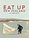 Eat Up New Zealand: Recipes and Stories by 